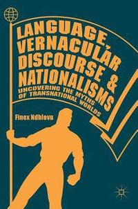 bokomslag Language, Vernacular Discourse and Nationalisms