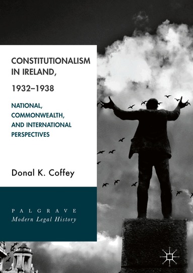 Donal K. Coffey - Constitutionalism in Ireland, 1932–1938, Inbunden