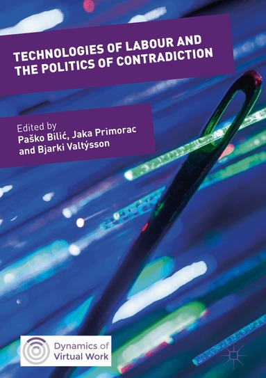 Paško Bilić, Jaka Primorac, Bjarki Valtýsson - Technologies of Labour and the Politics of Contradiction, Inbunden