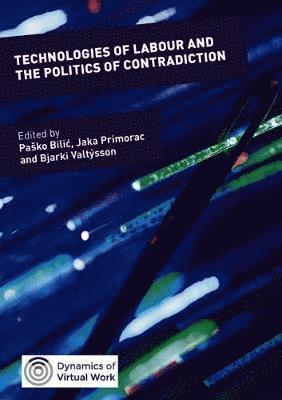 Paško Bilić, Jaka Primorac, Bjarki Valtýsson, Pasko Bilic, Bjarki Valtysson, Pako Bilic, Pa¿ko Bili¿ - Technologies of Labour and the Politics of Contradiction, Inbunden