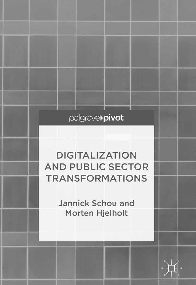 Jannick Schou, Morten Hjelholt - Digitalization and Public Sector Transformations, Inbunden