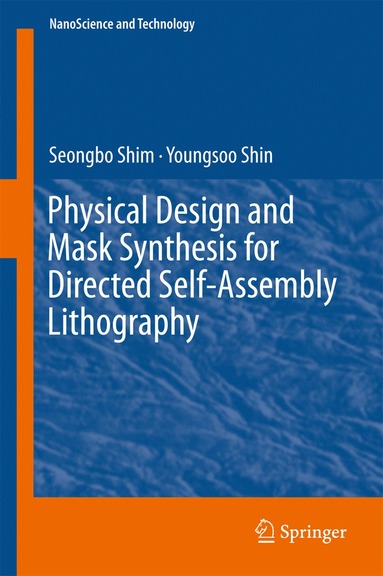 bokomslag Physical Design and Mask Synthesis for Directed Self-Assembly Lithography