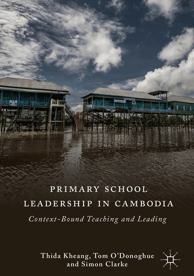 Thida Kheang, Tom O'Donoghue, Simon Clarke - Primary School Leadership in Cambodia, Inbunden