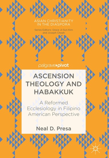 Neal D. Presa - Ascension Theology and Habakkuk, Inbunden