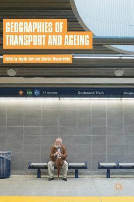 Angela Curl, Charles Musselwhite - Geographies of Transport and Ageing, Inbunden