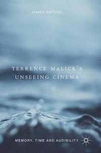 bokomslag Terrence Malicks Unseeing Cinema
