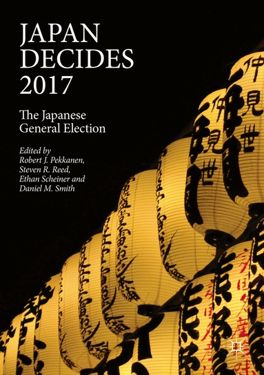 Robert J. Pekkanen, Steven R. Reed, Ethan Scheiner, Daniel M. Smith - Japan Decides 2017, Häftad