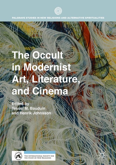 Tessel M. Bauduin, Henrik Johnsson - Occult in Modernist Art, Literature, and Cinema, Inbunden