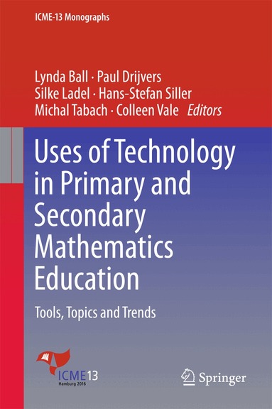 Lynda Ball, Paul Drijvers, Silke Ladel, Hans-Stefan Siller, Michal Tabach, Colleen Vale - Uses of Technology in Primary and Secondary Mathematics Education, Inbunden