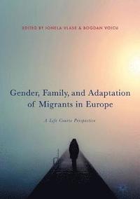 bokomslag Gender, Family, and Adaptation of Migrants in Europe