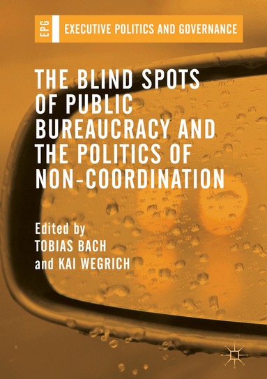 Tobias Bach, Kai Wegrich - Blind Spots of Public Bureaucracy and the Politics of Non‐Coordination, Inbunden