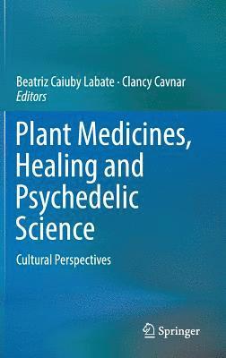 Plant Medicines, Healing and Psychedelic Science 1