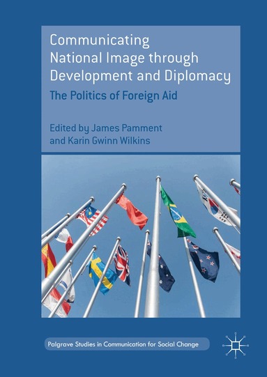James Pamment, Karin Gwinn Wilkins - Communicating National Image through Development and Diplomacy, Inbunden