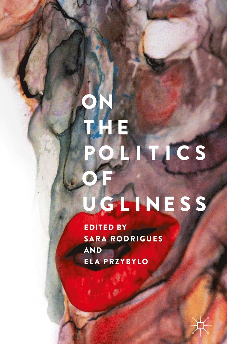Sara Rodrigues, Ela Przybylo - On the Politics of Ugliness, Inbunden