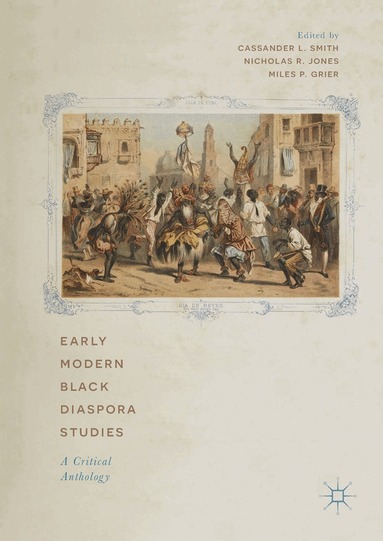 Cassander L. Smith, Nicholas R. Jones, Miles P. Grier - Early Modern Black Diaspora Studies, Inbunden