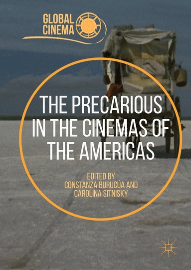 Constanza Burucúa, Carolina Sitnisky - Precarious in the Cinemas of the Americas, Inbunden