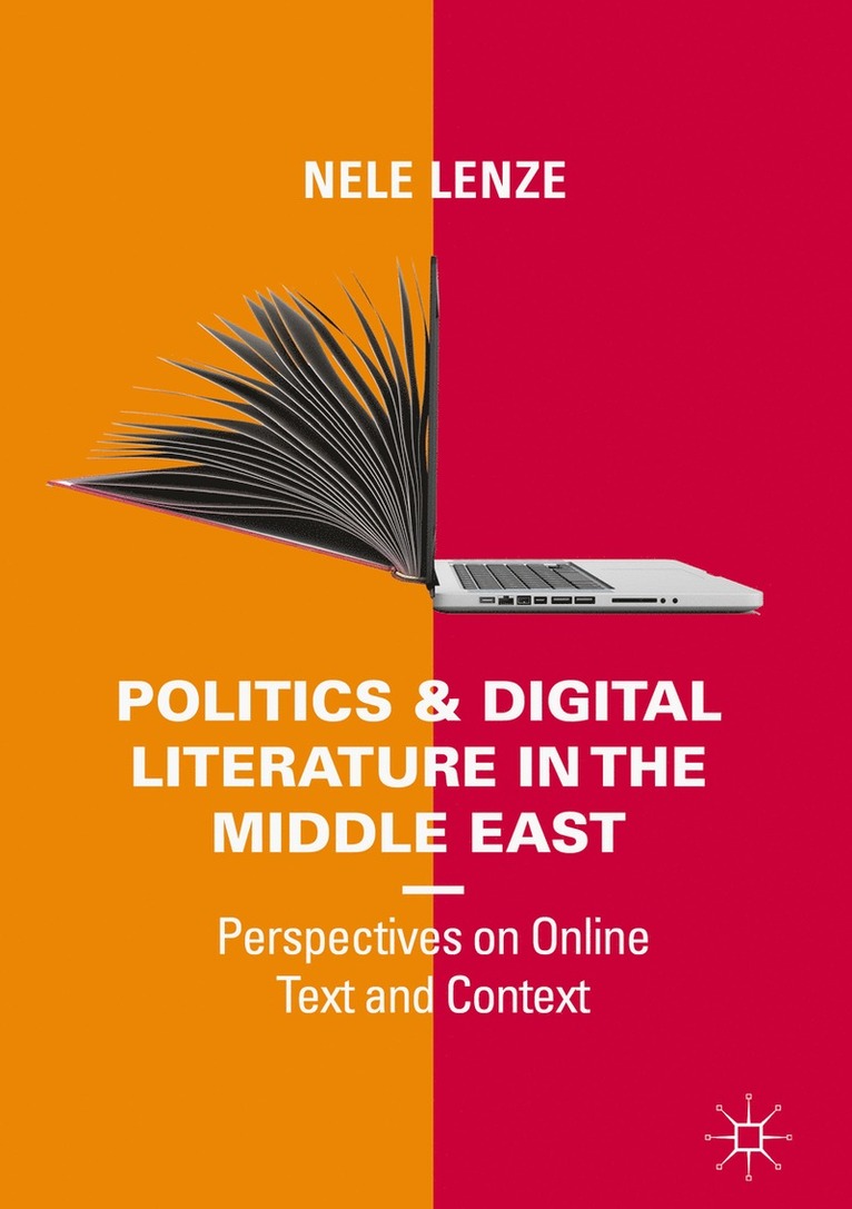 Nele Lenze - Politics and Digital Literature in the Middle East, Inbunden