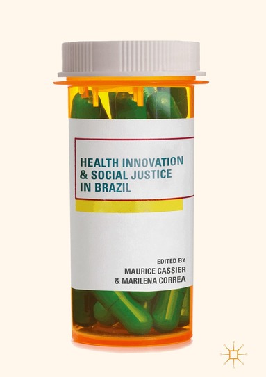 Maurice Cassier, Marilena Correa - Health Innovation and Social Justice in Brazil, Inbunden