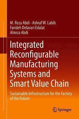 Integrated Reconfigurable Manufacturing Systems and Smart Value Chain 1