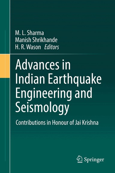 M. L. Sharma, Manish Shrikhande, H. R. Wason - Advances in Indian Earthquake Engineering and Seismology, Inbunden