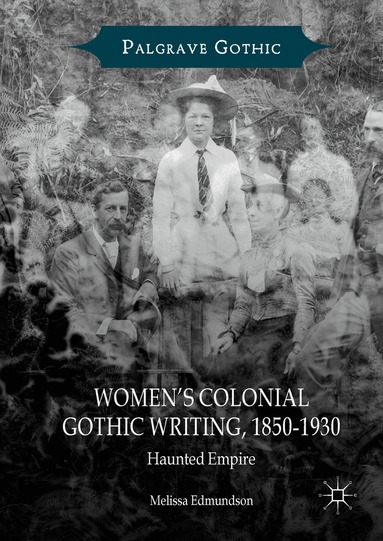 Melissa Edmundson - Women’s Colonial Gothic Writing, 1850-1930, Inbunden