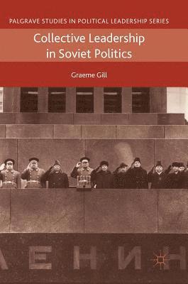 Collective Leadership in Soviet Politics 1