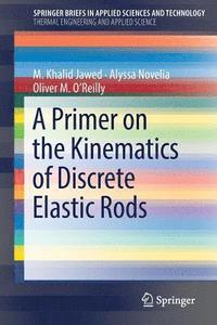 bokomslag A Primer on the Kinematics of Discrete Elastic Rods