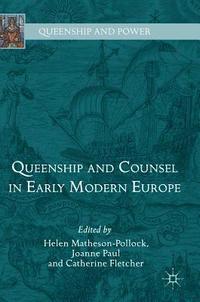 bokomslag Queenship and Counsel in Early Modern Europe