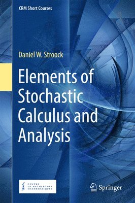Daniel W. Stroock - Elements of Stochastic Calculus and Analysis, Inbunden