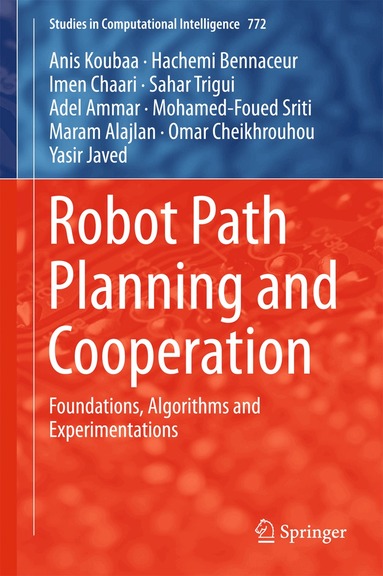 Anis Koubaa, Hachemi Bennaceur, Imen Chaari, Sahar Trigui, Adel Ammar, Mohamed-Foued Sriti, Maram Alajlan, Omar Cheikhrouhou, Yasir Javed - Robot Path Planning and Cooperation, Inbunden