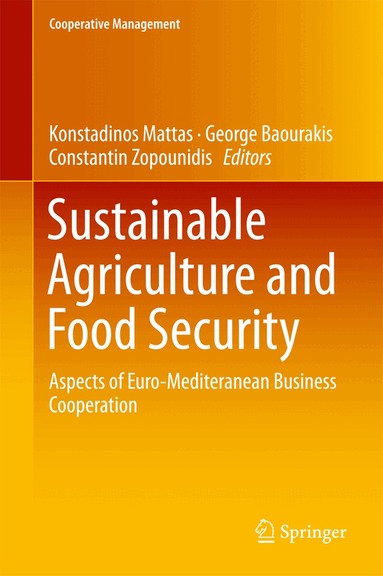 Konstadinos Mattas, George Baourakis, Constantin Zopounidis - Sustainable Agriculture and Food Security, Inbunden
