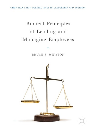 Bruce E. Winston - Biblical Principles of Leading and Managing Employees, Inbunden