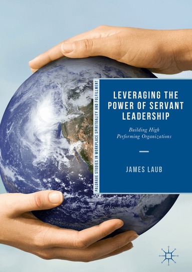 James Laub - Leveraging the Power of Servant Leadership, Inbunden