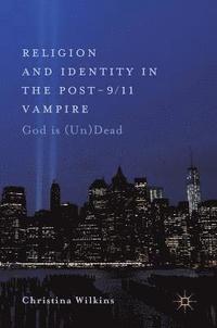 bokomslag Religion and Identity in the Post-9/11 Vampire