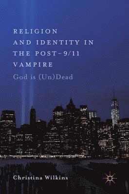 Religion and Identity in the Post-9/11 Vampire 1