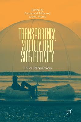 Transparency, Society and Subjectivity 1