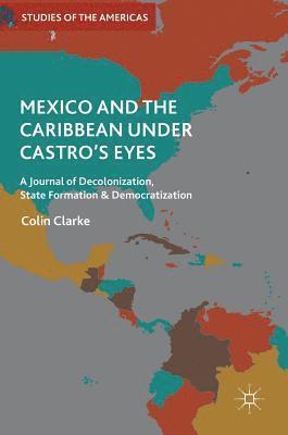 Mexico and the Caribbean Under Castro's Eyes 1