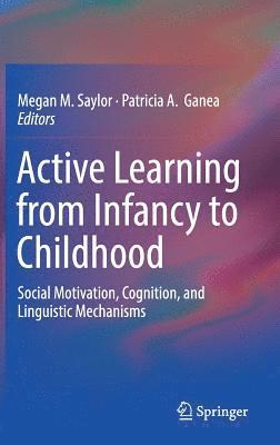 Active Learning from Infancy to Childhood 1