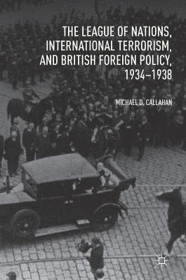 bokomslag League of Nations, International Terrorism, and British Foreign Policy, 1934-1938