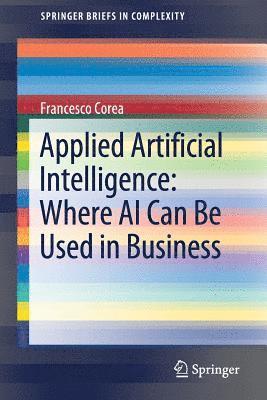 bokomslag Applied Artificial Intelligence: Where AI Can Be Used In Business