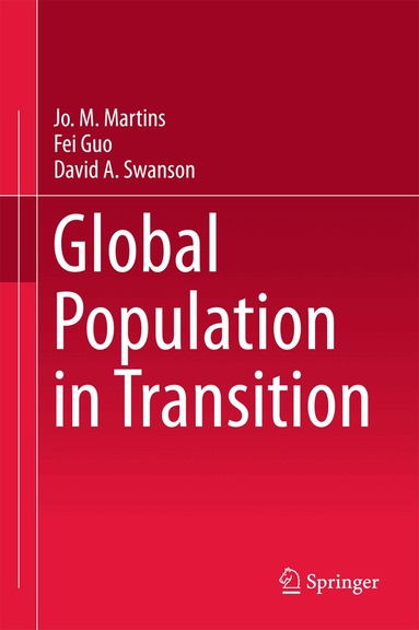 Jo. M. Martins, Fei Guo, David A. Swanson - Global Population in Transition, Inbunden