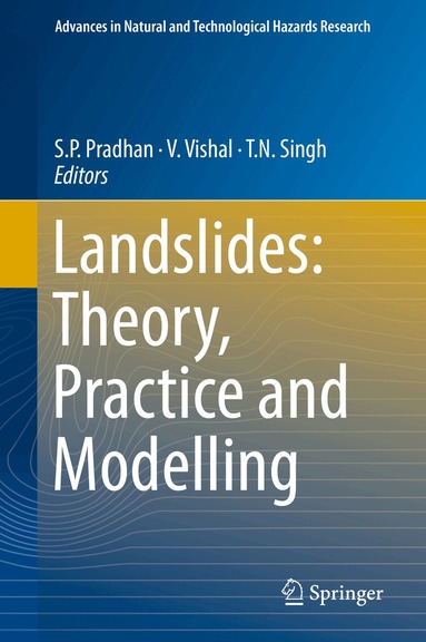 S.P. Pradhan, V. Vishal, T.N. Singh - Landslides: Theory, Practice and Modelling, Inbunden