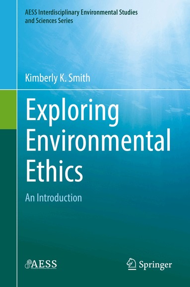 Kimberly K. Smith - Exploring Environmental Ethics, Inbunden