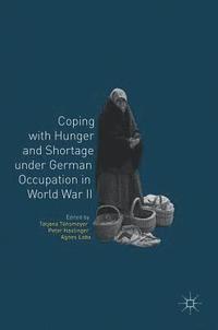 bokomslag Coping with Hunger and Shortage under German Occupation in World War II
