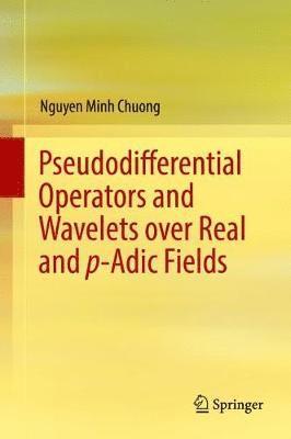 Pseudodifferential Operators and Wavelets over Real and p-adic Fields 1