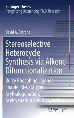 bokomslag Stereoselective Heterocycle Synthesis via Alkene Difunctionalization