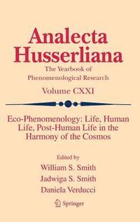 bokomslag Eco-Phenomenology: Life, Human Life, Post-Human Life in the Harmony of the Cosmos