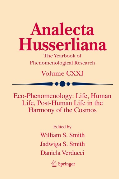 William S. Smith, Jadwiga S. Smith, Daniela Verducci - Eco-Phenomenology: Life, Human Life, Post-Human Life in the Harmony of the Cosmos, Inbunden