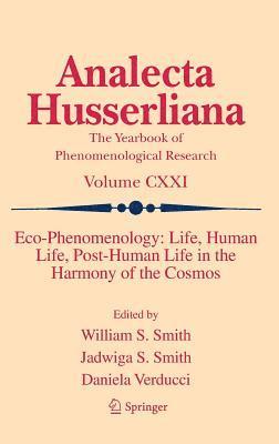 Eco-Phenomenology: Life, Human Life, Post-Human Life in the Harmony of the Cosmos 1