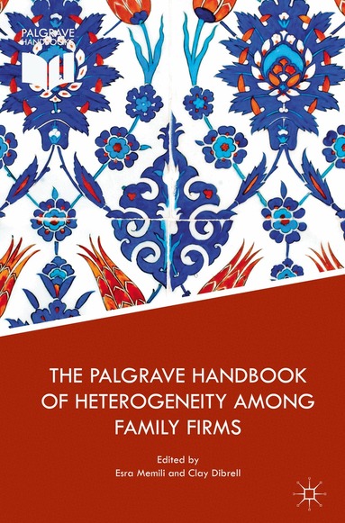 Esra Memili, Clay Dibrell - Palgrave Handbook of Heterogeneity among Family Firms, Inbunden